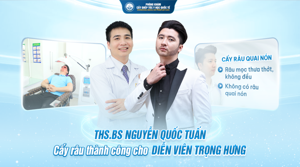 THS.BS Nguyễn Quốc Tuấn cấy râu thành công cho Diễn viên Trọng Hưng