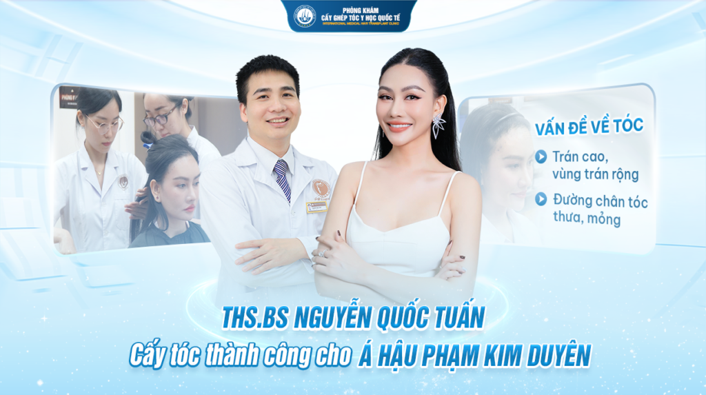 THS.BS Nguyễn Quốc Tuấn cấy tóc thành công cho Á hậu Phạm Kim Duyên