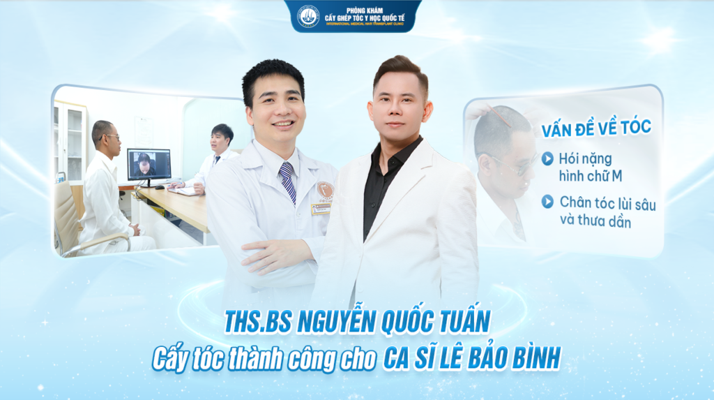 THS.BS Nguyễn Quốc Tuấn cấy tóc thành công cho Ca sĩ Lê Bảo Bình